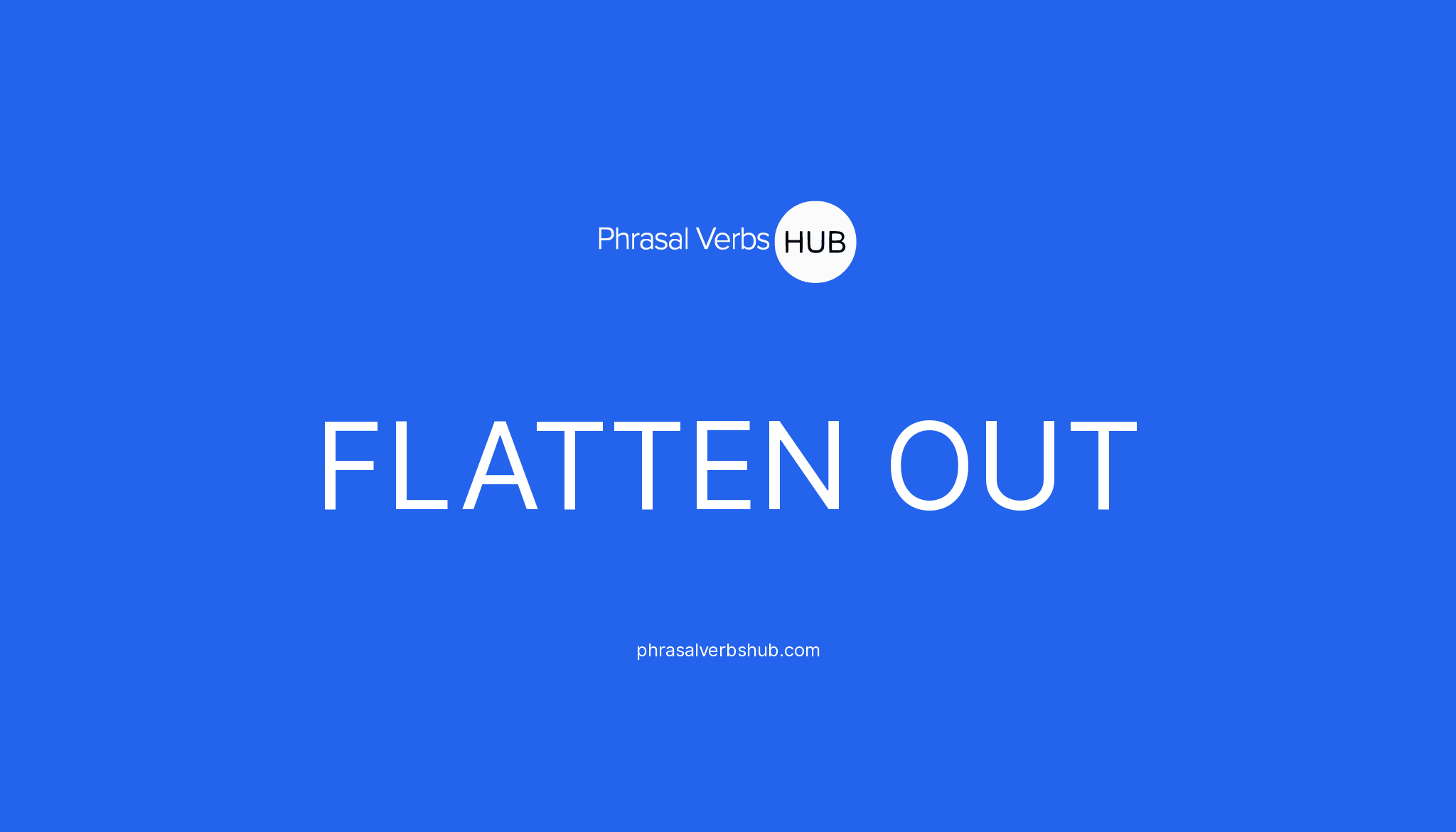 flatten-out-phrasal-verb-meaning-examples